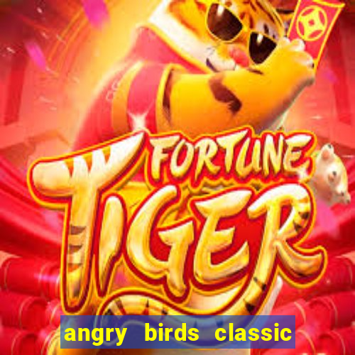 angry birds classic 1.0 apk